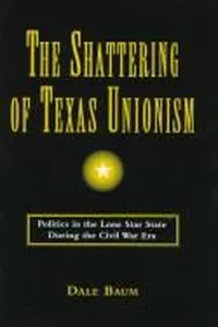 The shattering of Texas unionism