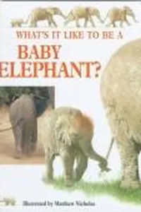 What's it like to be a baby elephant?