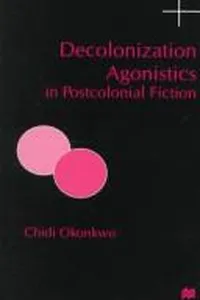 Capa de Decolonization agonistics in postcolonial fiction
