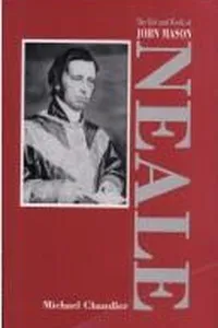 The life and work of John Mason Neale