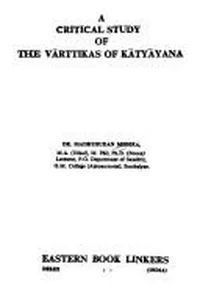 A critical study of the Vārttikas of Kātyāyana