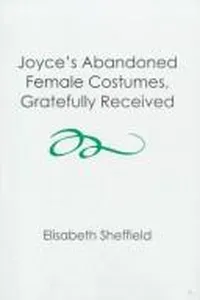Joyce's abandoned female costumes, gratefully received