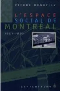 L' espace social de Montréal, 1951-1991