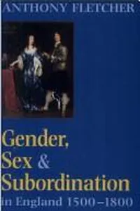 Gender, sex, and subordination in England, 1500-1800