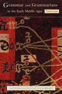 Grammar and grammarians in the early Middle Ages
