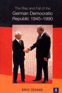 The rise and fall of the German Democratic Republic, 1945-1990