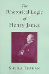 The Rhetorical Logic of Henry James