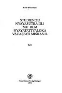 Studien zu Nyāyasūtra III.1 mit dem Nyāyatattvāloka Vācaspati Miśras II