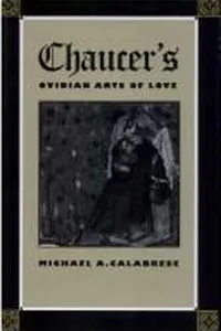 Chaucer's Ovidian arts of love