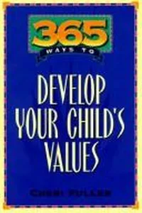 Cover of 365 ways to develop your child's values