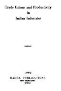 Trade unions and productivity in Indian industries
