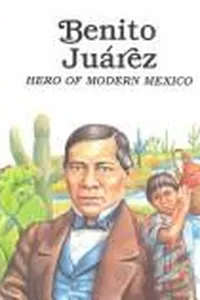 Benito Juárez, hero of modern Mexico