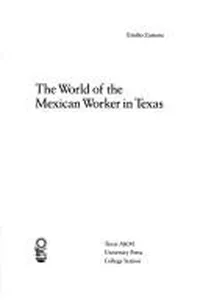 The world of the Mexican worker in Texas
