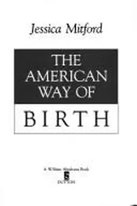 Cover of The American way of birth by Jessica Mitford