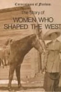 The story of women who shaped the West