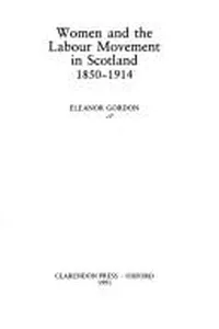 Women and the labour movement in Scotland, 1850-1914