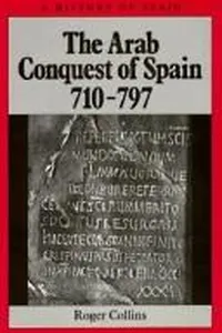 The Arab conquest of Spain, 710-797