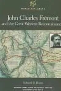 John Charles Frémont and the Great Western Reconnaissance