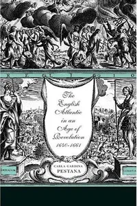 The English Atlantic in an age of revolution, 1640-1661