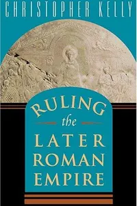 Ruling the Later Roman Empire (Revealing Antiquity)