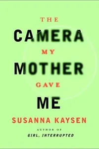 Capa de The Camera My Mother Gave Me