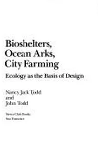 Bioshelters, ocean arks, city farming