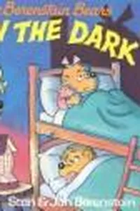The Berenstain Bears in the Dark