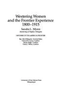 Westering women and the frontier experience, 1800-1915