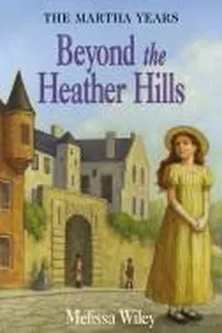 Beyond the Heather Hills (Little House Prequel)