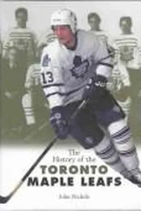 The History of the Toronto Maple Leafs