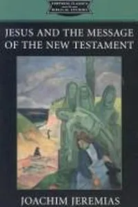 Cover of Jesus and the message of the New Testament