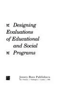 Designing evaluations of educational and social programs