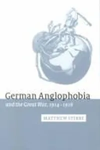 Cover of German anglophobia and the Great War, 1914-1918