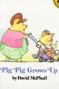 Pig Pig grows up
