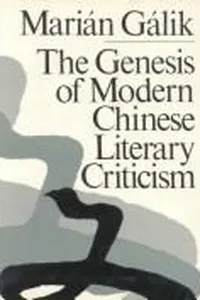 The genesis of modern Chinese literary criticism (1917-1930)