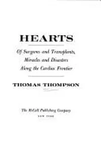 Cover of Hearts; of surgeons and transplants, miracles and disasters along the cardiac frontier