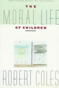 Cover of The moral life of children by Robert Coles