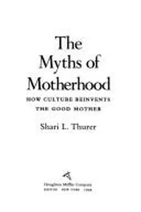 Myths of Motherhood