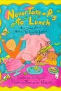 Cover of Never take a pig to lunch