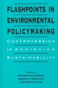 Flashpoints in environmental policymaking