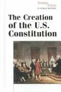 The Creation of the U.S. Constitution