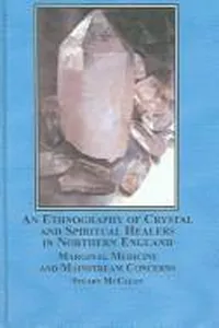 An Ethnography of Crystal and Spiritual Healers in Northern England