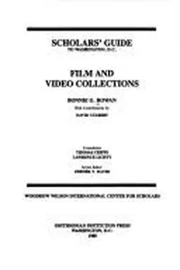 Scholars' guide to Washington, D.C. film and video collections