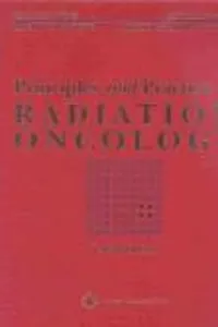 Principles and practice of radiation oncology
