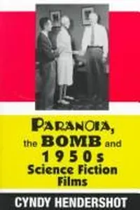 Cover of Paranoia, the bomb, and 1950s science fiction films