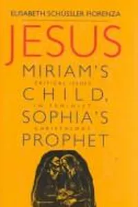 Jesus: Miriam's Child, Sophia's Prophet
