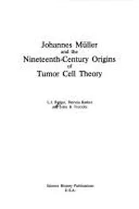 Johannes Müller and the nineteenth-century origins of tumor cell theory