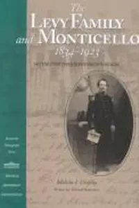 The Levy family and Monticello, 1834-1923