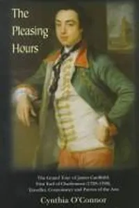 Capa de The Pleasing Hours: James Caulfield, First Earl of Charlemont 1728-99