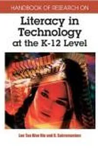 Handbook of research on literacy in technology at the K-12 level / Leo Tan Wee Hin and R. Subramaniam, editors